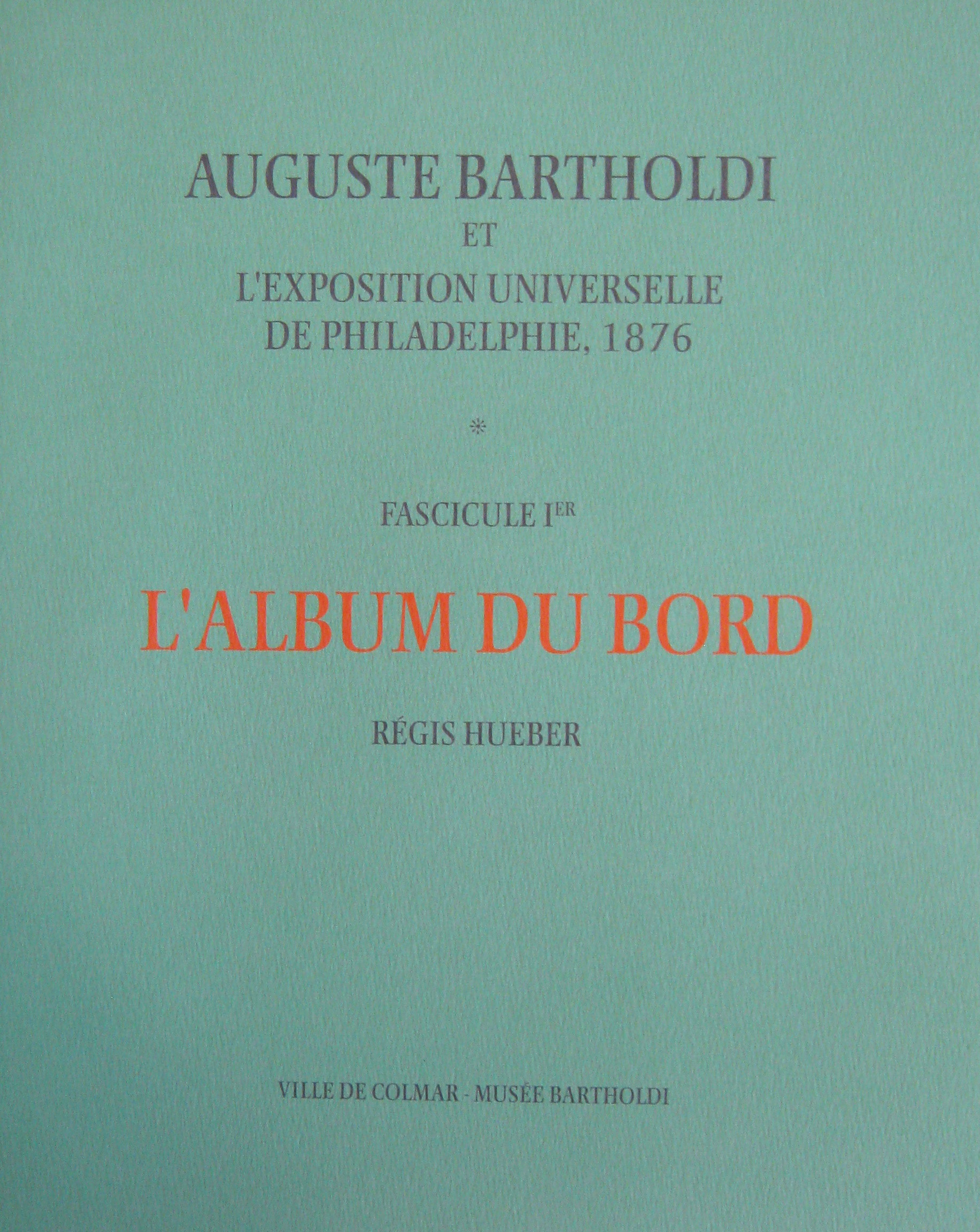 Publication - Auguste Bartholdi et l'exposition universelle de Philadelphie - L'album de bord