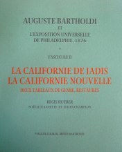 Auguste Bartholdi et l'exposition universelle de Philadelphie : La Californie de Jadis